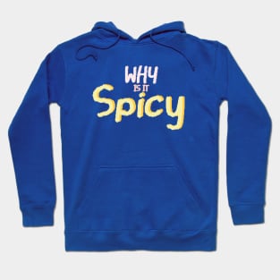 Why is it spicy? Hoodie